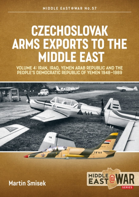 Book cover of: Czechoslovak Arms Exports to the Middle East Volume 4. By: Martin Smisek