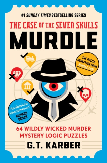 Murdle: The Case of the Seven Skulls: THE SUNDAY TIMES BESTSELLING SERIES, 64 Wildly Wicked Murder Mystery Logic Puzzles (Book 5) 9781805222095 G. T. Karber