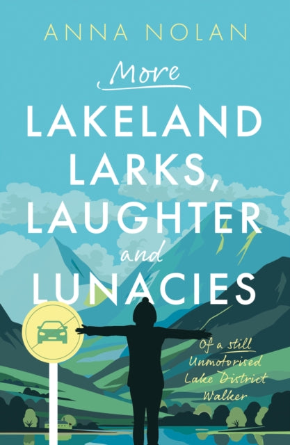 Book cover of: More Lakeland Larks, Laughter and Lunacies. By: Anna Nolan