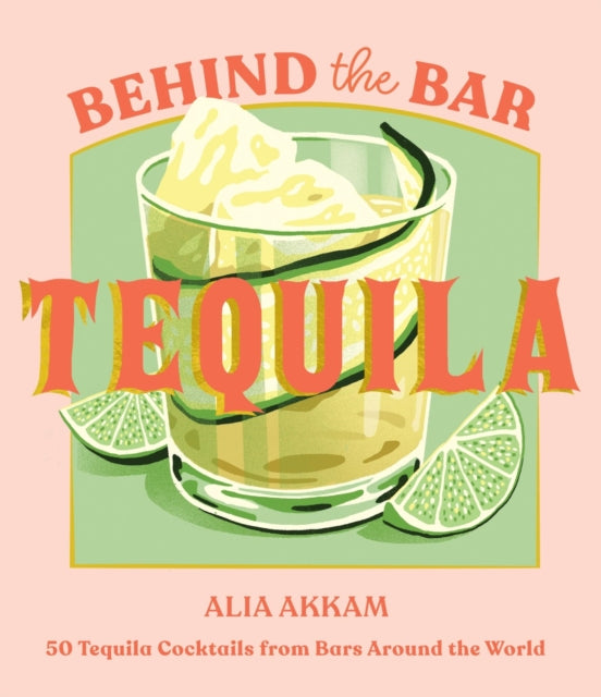 Book cover of: Behind the Bar: Tequila