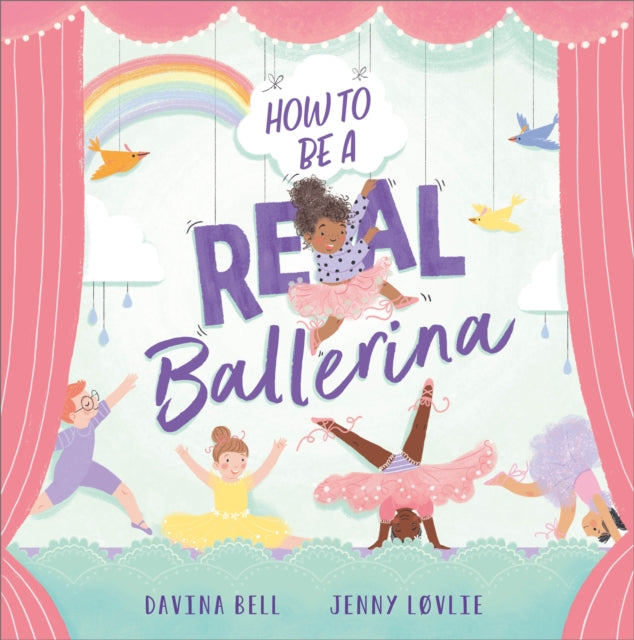 Book cover of: How to be a Real Ballerina. By: Davina Bell