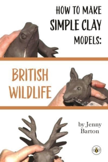 Book cover of: How to Make Simple Clay Models: British Wildlife