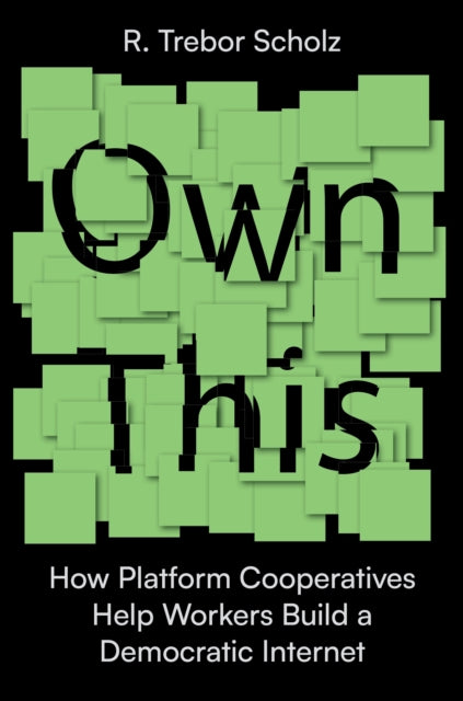 Book cover of: Own This!. By: Trebor R. Scholz