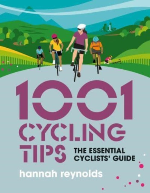 Book cover of: 1001 Cycling Tips. By: Hannah Reynolds