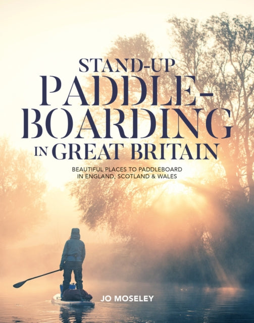 Book cover of: Stand-up Paddleboarding in Great Britain. By: Jo Moseley
