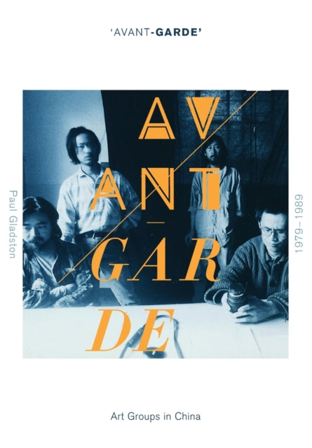 Book cover of: 'Avant-garde' Art Groups in China, 1979-1989. By: Paul Gladston
