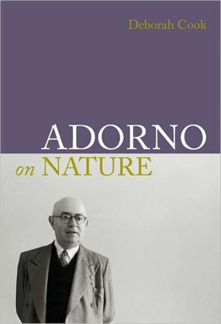 Book cover of: Adorno on Nature. By: Deborah Cook