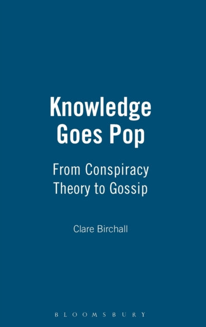 Book cover of: Knowledge Goes Pop. By: Clare Birchall