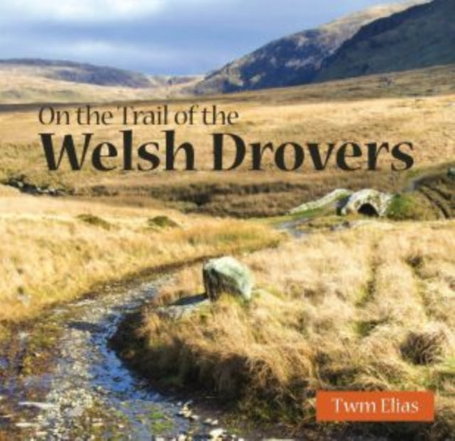 Book cover of: Compact Wales: On the Trail of the Welsh Drovers. By: Twm Elias