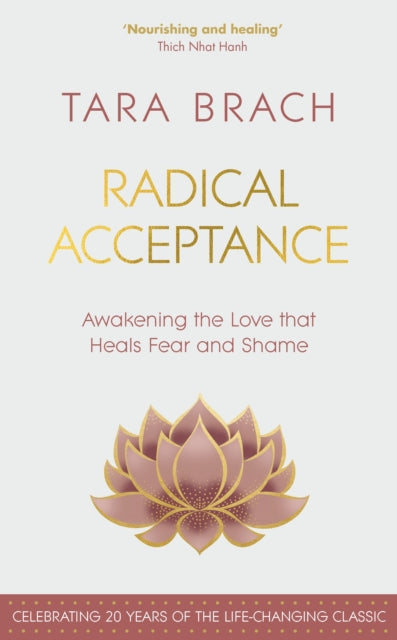Radical Acceptance, Awakening the Love that Heals Fear and Shame 9781846047688 Tara Brach