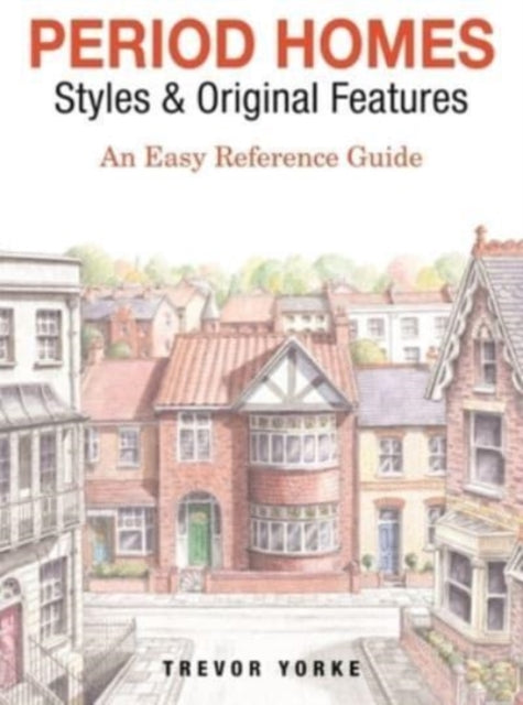 Book cover of: Period Homes - Styles & Original Features. By: Trevor Yorke