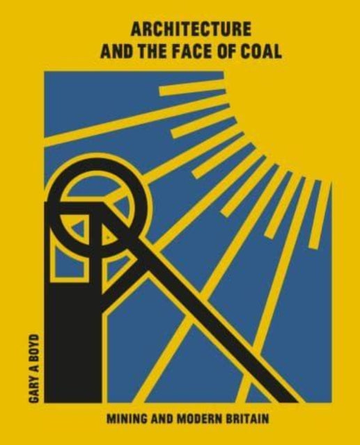 Book cover of: Architecture and the Face of Coal. By: Gary Boyd