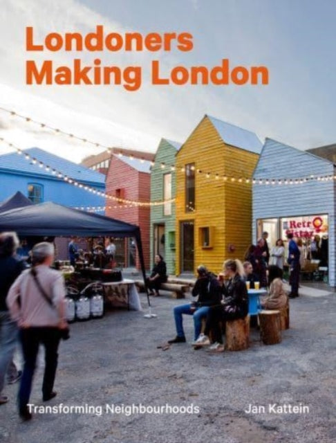 Book cover of: Londoners Making London. By: Jan Kattein