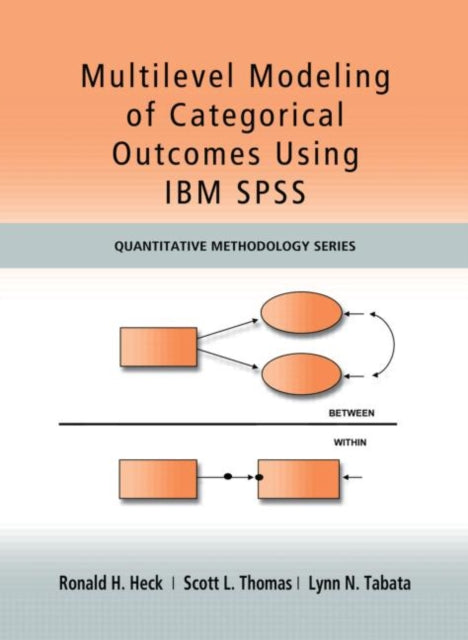 Book cover of: Multilevel Modeling of Categorical Outcomes Using IBM SPSS. By: Ronald H. Heck