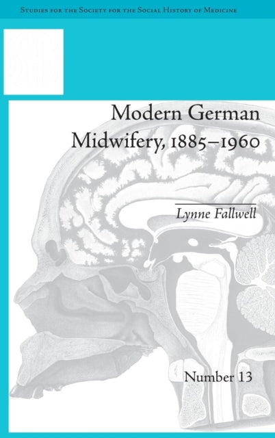 Book cover of: Modern German Midwifery, 1885–1960. By: Lynne Anne Fallwell