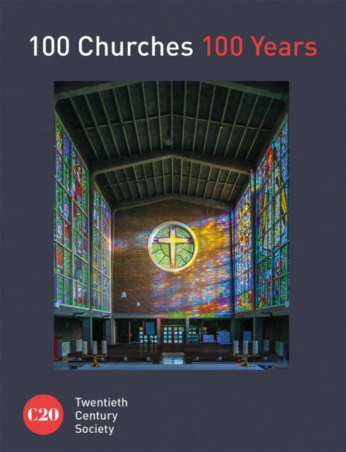 Book cover of: 100 Churches 100 Years. By: Twentieth Century Society