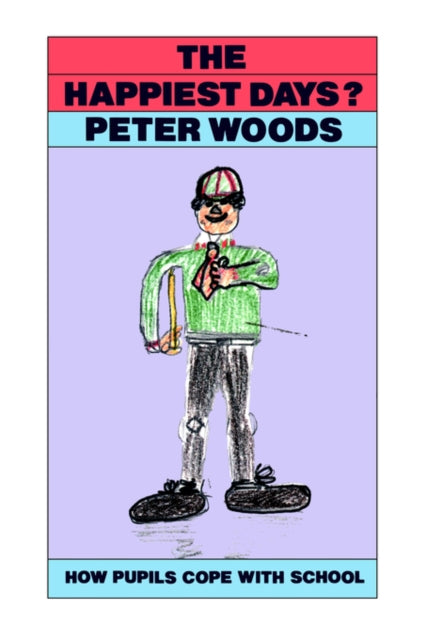 Book cover of: Happiest Days?. By: Peter Woods The