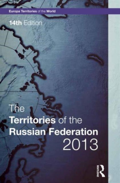 Book cover of: Territories of the Russian Federation 2013. By: Europa Publications Staff