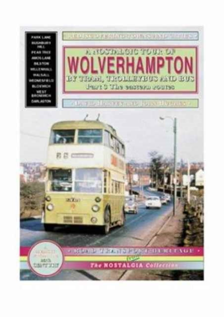 Book cover of: Nostalgic Tour of Wolverhampton by Tram, Trolleybus and Bus. By: David Harvey
