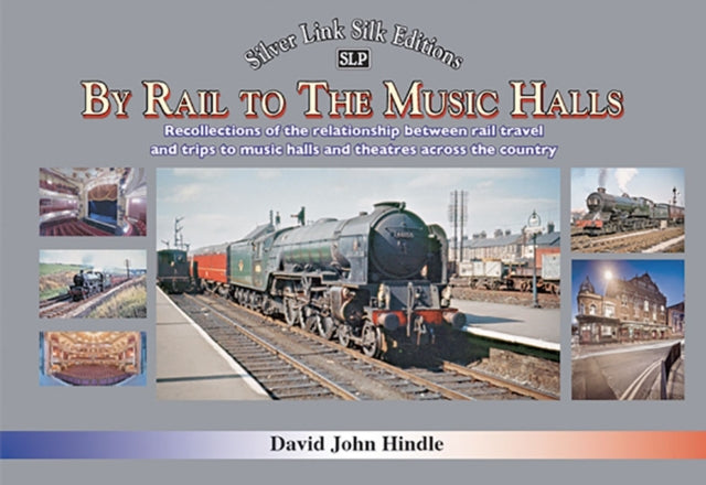 Book cover of: BY RAIL TO THE MUSIC HALLS. By: David Hindle