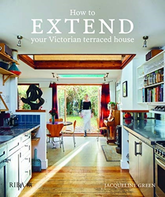 Book cover of: How to extend your Victorian terraced house. By: Jaqueline Green