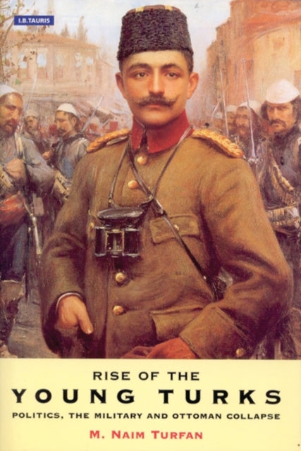 Book cover of: Rise of the Young Turks. By: N. Naim Turfan