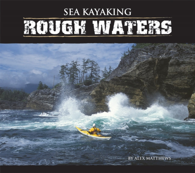 Book cover of: Sea Kayaking Rough Waters. By: Alex Matthews