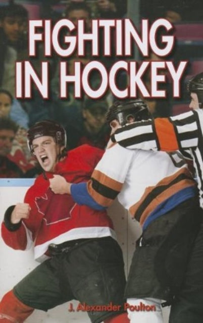 Book cover of: Fighting in Hockey. By: J. Alexander Poulton