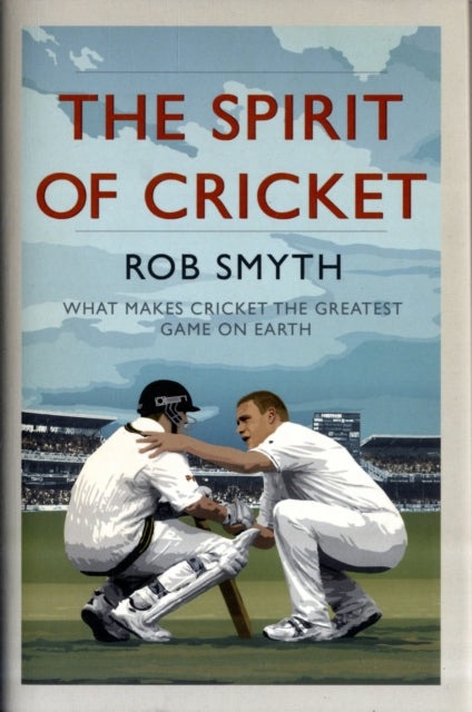 Book cover of: Spirit of Cricket. By: Rob Smyth