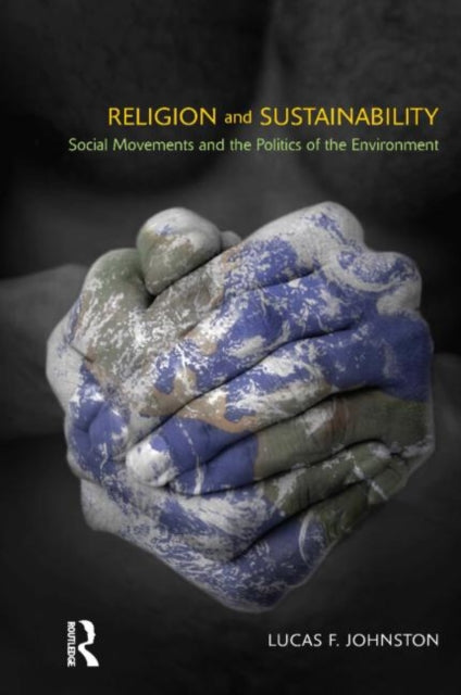 Book cover of: Religion and Sustainability. By: Lucas F. Johnston