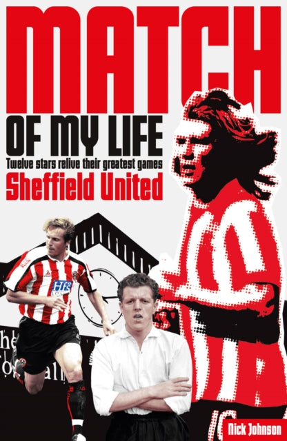 Book cover of: Sheffield United Match of My Life. By: Nick Johnson