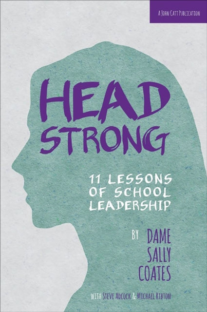 Book cover of: Headstrong: 11 Lessons of School Leadership. By: Coates, Sally Dame