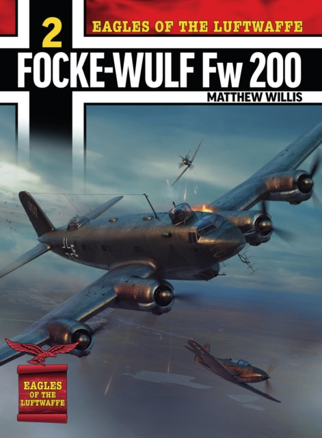 Book cover of: Eagles of the Luftwaffe: Focke-Wulf Fw 200 Condor. By: Matthew Willis