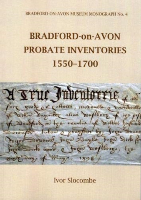 Book cover of: BRADFORD-ON-AVON PROBATE INVENTORIES 1550-1700. By: Ivor Slocombe