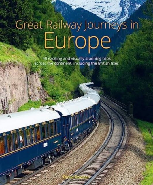 Book cover of: Great Railway Journeys in Europe. By: David Bowden