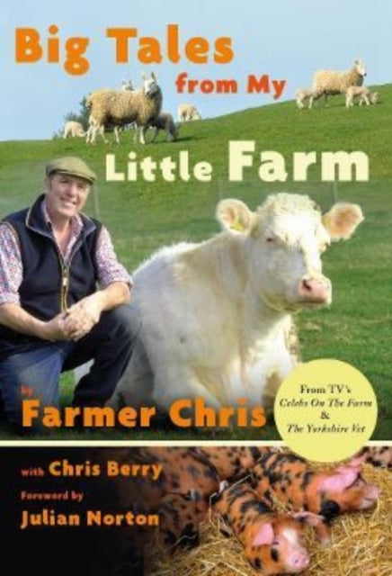 Book cover of: Big Tales From My Little Farm. By: Chris Jeffery
