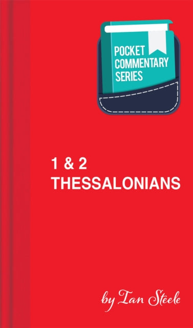 1 & 2 Thessalonians - Pocket Commentary Series 9781914273209 Ian Steele