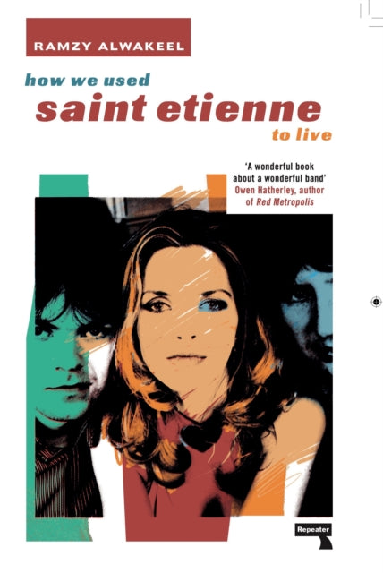Book cover of: How We Used Saint Etienne to Live. By: Ramzy Alwakeel