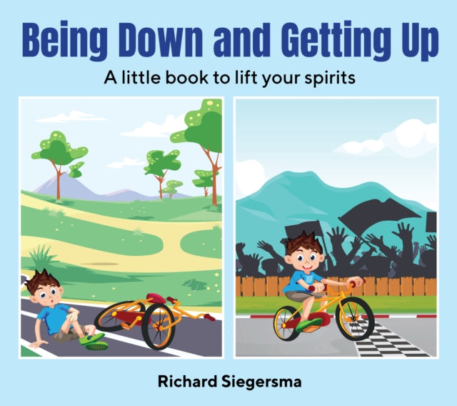 Book cover of: Being Down and Getting Up. By: Richard Siegersma