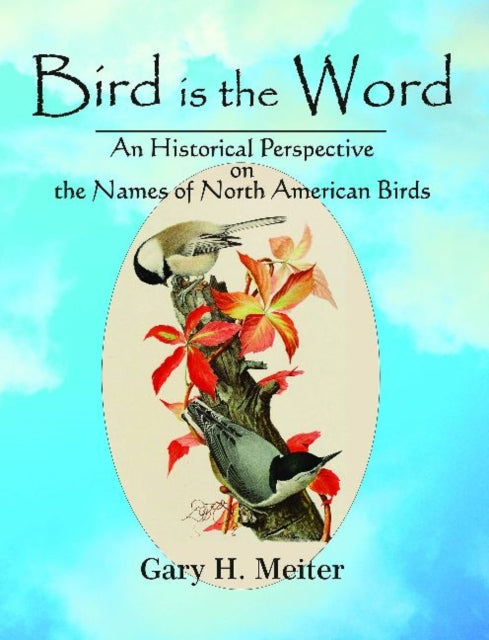 Book cover of: Bird is the Word. By: Gary H. Meiter