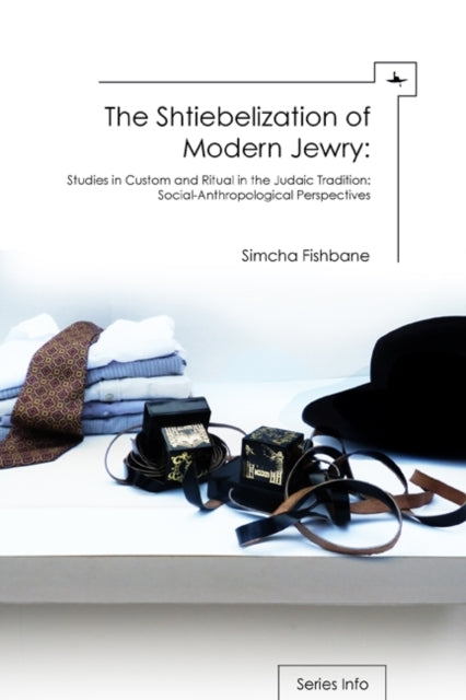 Book cover of: Shtiebelization of Modern Jewry. By: Simcha Fishbane