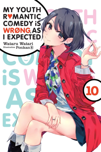 Book cover of: My Youth Romantic Comedy Is Wrong, As I Expected, Vol. 10 (light novel). By: 渡航