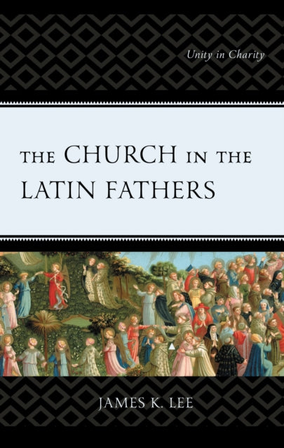 Book cover of: Church in the Latin Fathers. By: James K. Lee