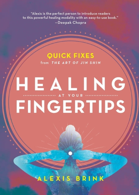 Book cover of: Healing at Your Fingertips. By: Alexis Brink