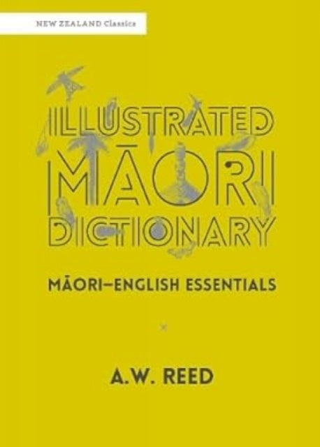 Book cover of: Illustrated Maori Dictionary. By: A W. Reed