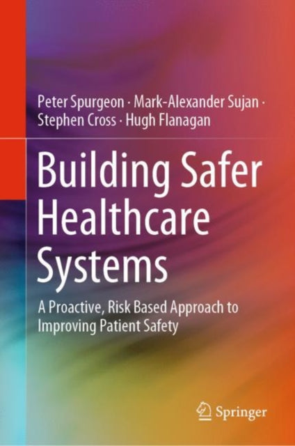 Book cover of: Building Safer Healthcare Systems. By: Peter Spurgeon