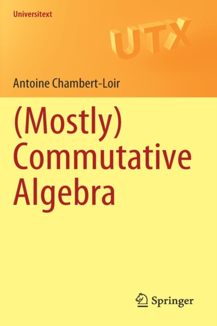 Book cover of: (Mostly) Commutative Algebra. By: Antoine Chambert-Loir