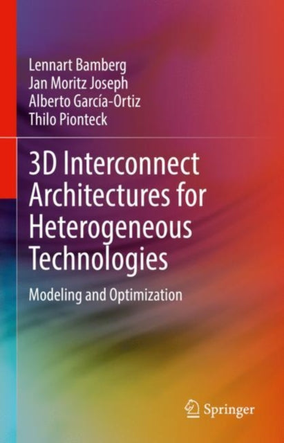 Book cover of: 3D Interconnect Architectures for Heterogeneous Technologies. By: Lennart Bamberg