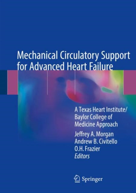 Book cover of: Mechanical Circulatory Support for Advanced Heart Failure. By: Jeffrey A. Morgan