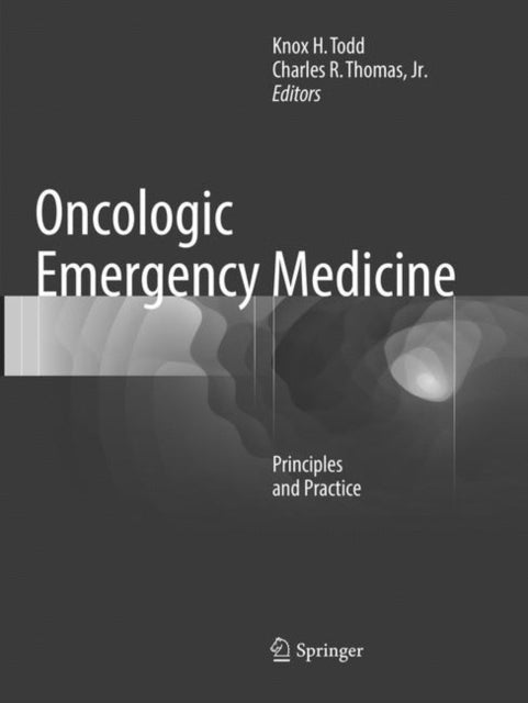 Book cover of: Oncologic Emergency Medicine. By: Knox H. Todd